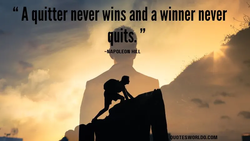 Famous inspirational life quote by Napoleon Hill  encouraging perseverance and determination. The quote reads: " A quitter never wins and a winner never quits. "