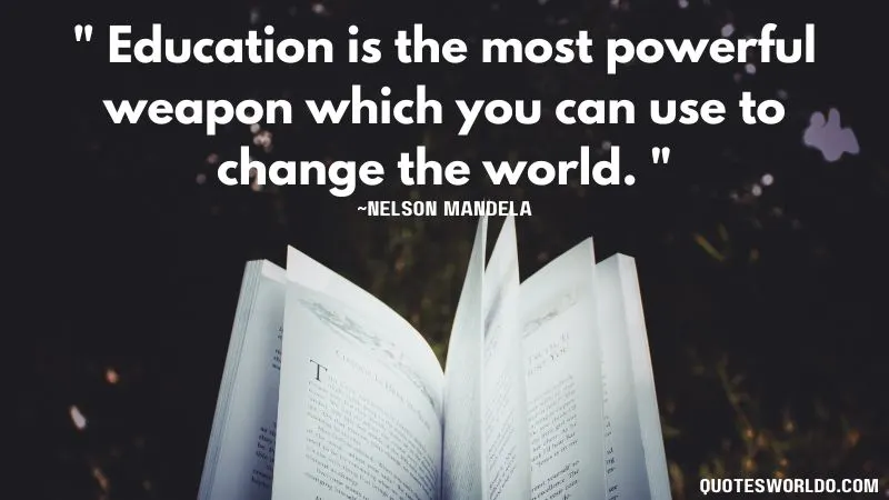 a motivational quote for students about education. the quote reads: Education is the most powerful weapon which you can use to change the world. 