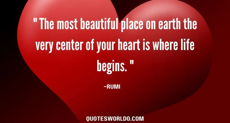 The most beautiful place on earth the very center of your heart is where life begins. Rumi quotes image